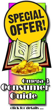 Click Here for details on the Omega-3 Consumer Guide : Your FREE GIFT!!